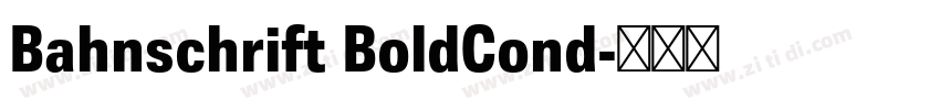Bahnschrift BoldCond字体转换 Bahnschrift BoldCond字体转换